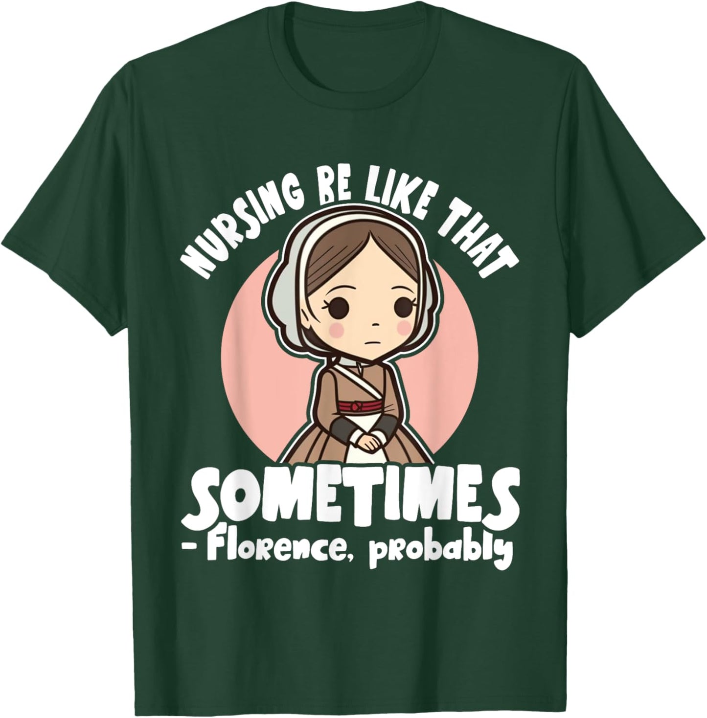 History Nurse Florence Nightingale Nursing Be Like T-Shirt - T-Shirt | Forest