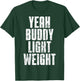 Yeah Buddy Light Weight T-Shirt - T-Shirt | Forest