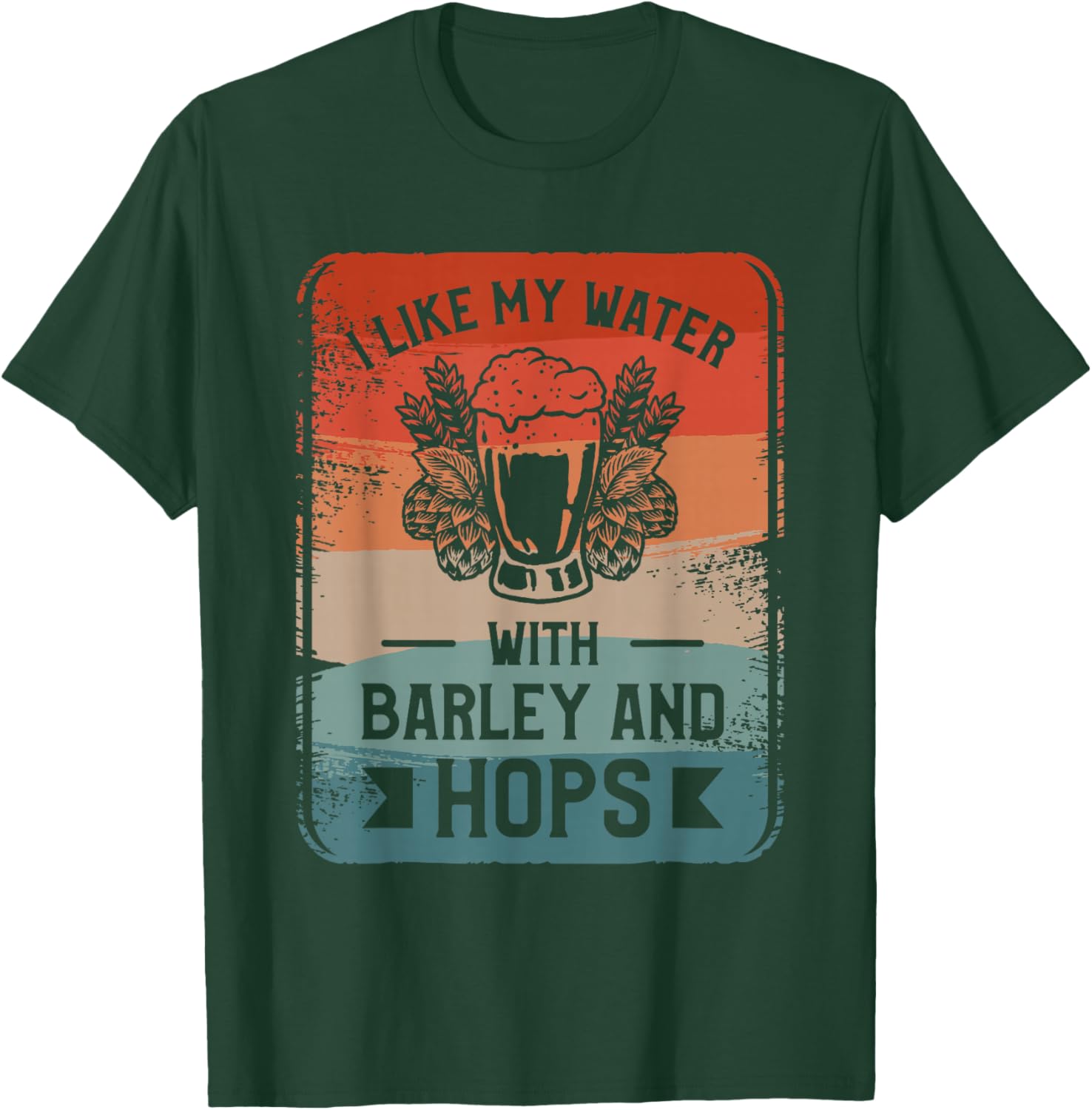 I Like My Water With Barley And Hops Craft Beer Brewing T-Shirt - T-Shirt | Forest