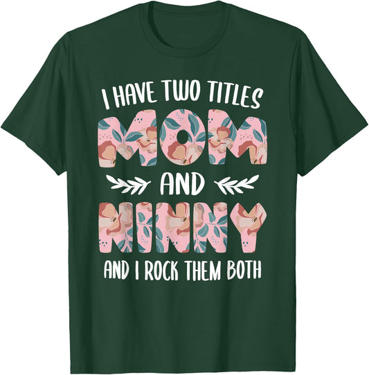 Ninny Shirts Cute I have two Titles Mom and Ninny T-Shirt - T-Shirt | Forest
