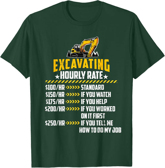 Excavating Hourly Rate Funny Excavator Machine Labor Rates T-Shirt - T-Shirt | Forest