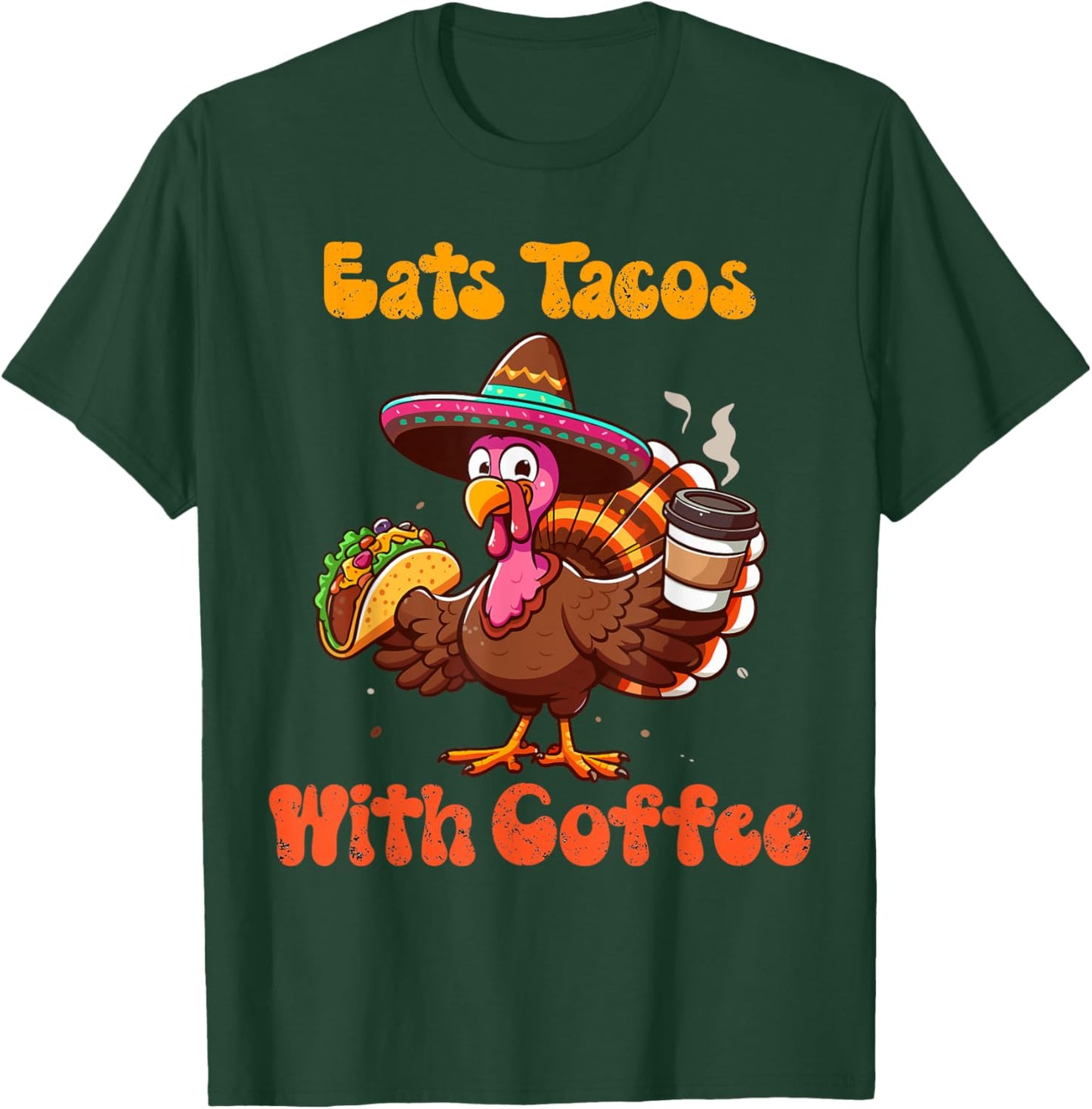 save turkey eat tacos Mexican with coffee thanksgiving funny T-Shirt - T-Shirt | Forest