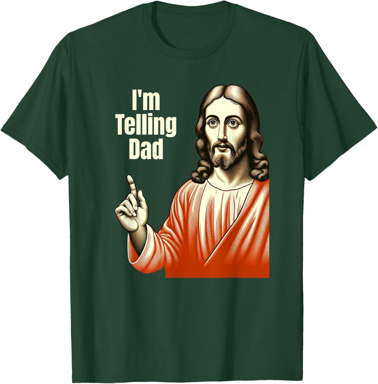 Christian Humor Funny Jesus I'm Telling Dad T-Shirt - T-Shirt | Forest