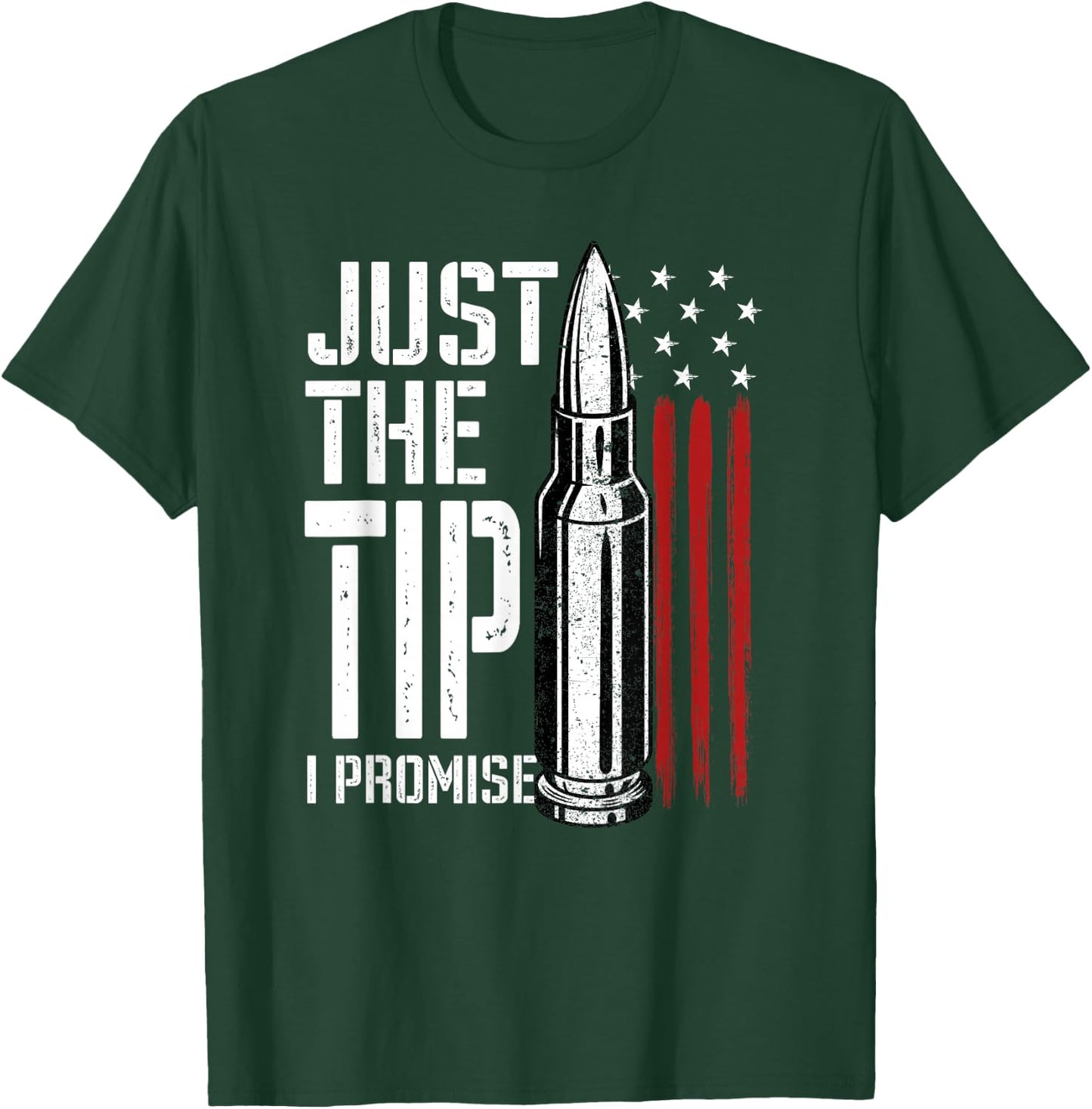 Just The Tip I Promise Bullet American Flag Gun Lover Gifts T-Shirt - T-Shirt | Forest