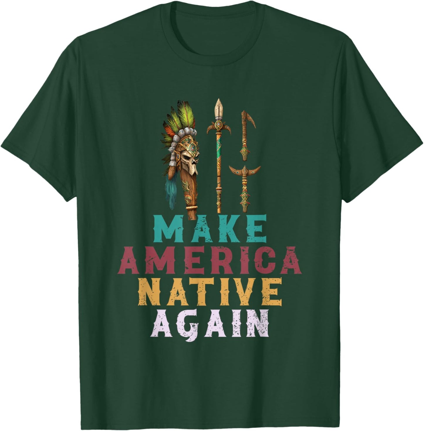 Make American Native Again Native American Heritage T-Shirt - T-Shirt | Forest