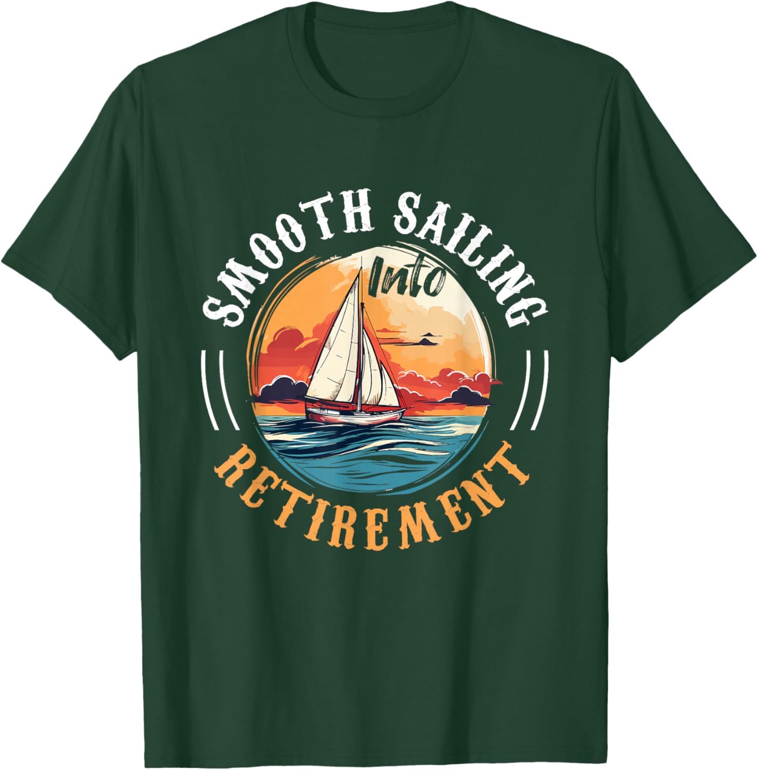 Sailing Boat Captain Smooth Sailing into Retirement T-Shirt - T-Shirt | Forest