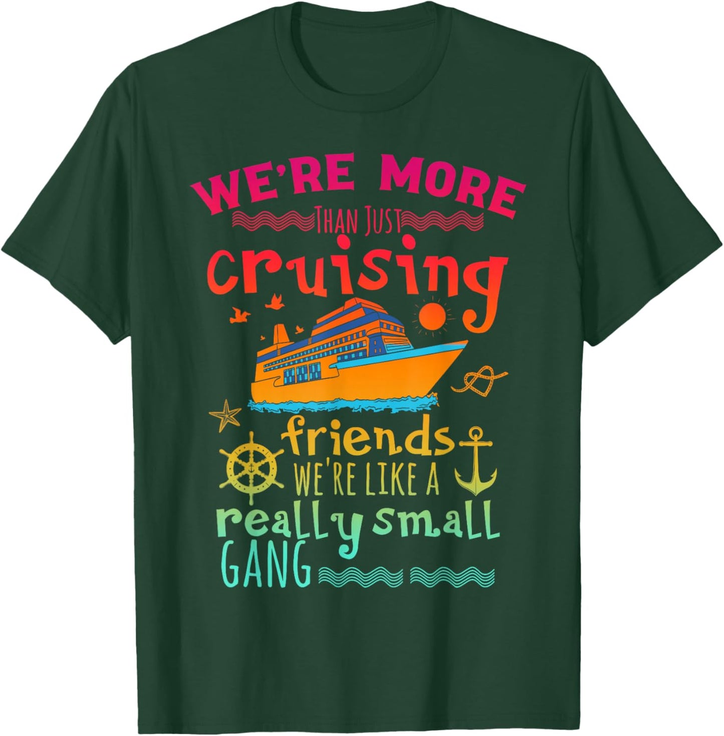 We're More Than Just Cruising Friends We're Like Small Gang T-Shirt - T-Shirt | Forest