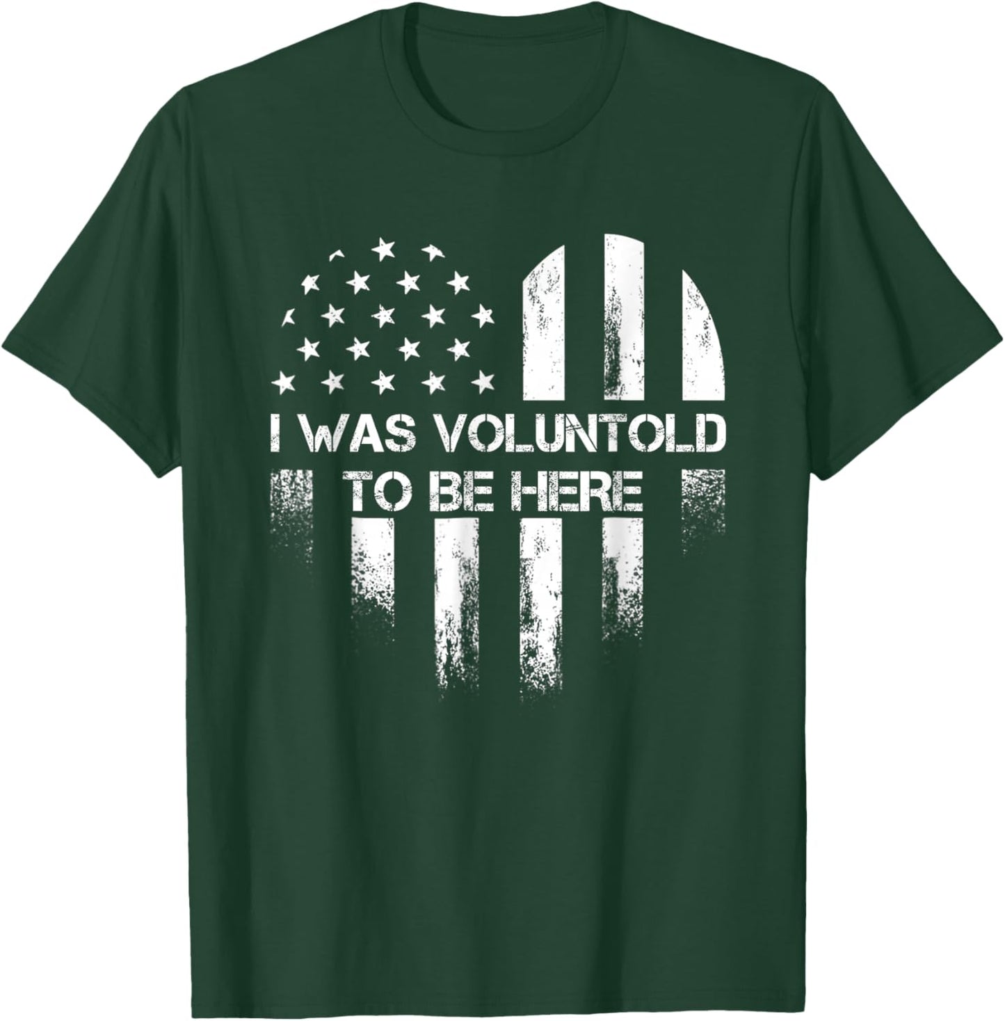 I Was Voluntold To Be Here Funny Veteran Flag Vintage T-Shirt - T-Shirt | Forest