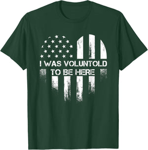 I Was Voluntold To Be Here Funny Veteran Flag Vintage T-Shirt - T-Shirt | Forest