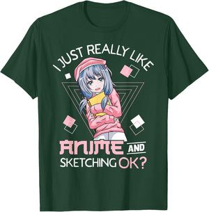 I Just Really Like Anime and Sketching Ok? T-Shirt - T-Shirt | Forest