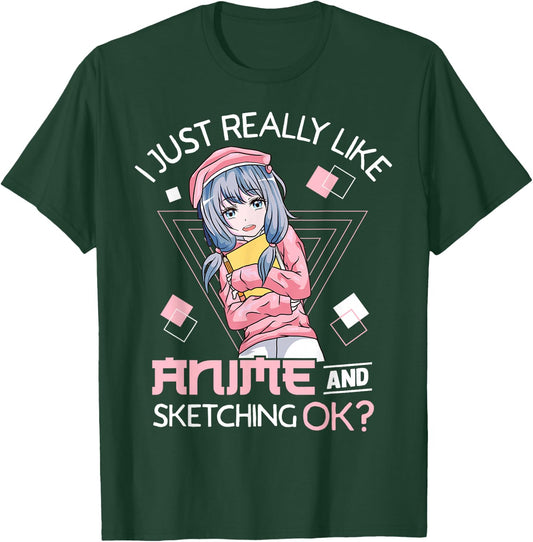 I Just Really Like Anime and Sketching Ok? T-Shirt - T-Shirt | Forest
