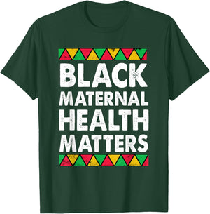 Black Maternal Health Matters T-Shirt - T-Shirt | Forest