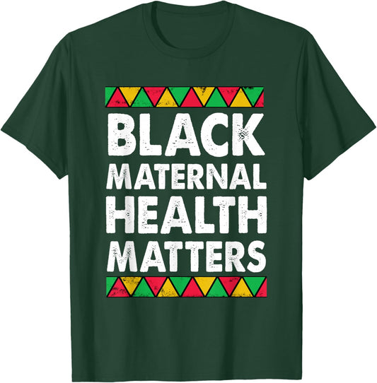 Black Maternal Health Matters T-Shirt - T-Shirt | Forest