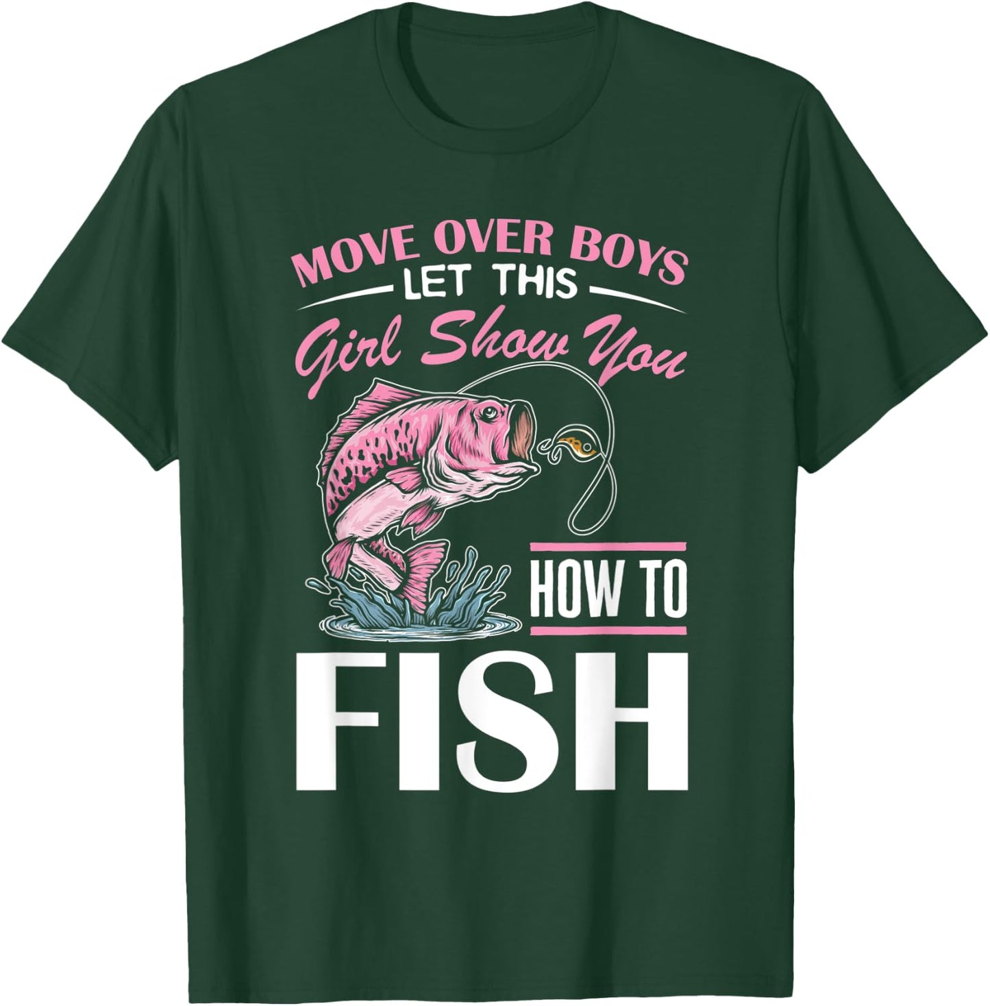 Move Over Boys Funny Girls Fishing Girl T-Shirt - T-Shirt | Forest