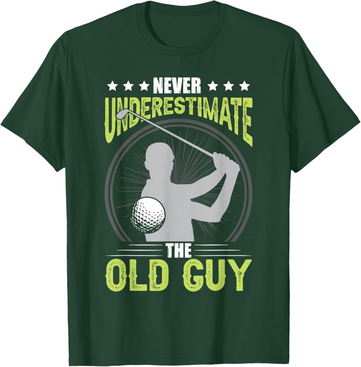 Never Underestimate The Old Guy Golf Golfing T-Shirt - T-Shirt | Forest