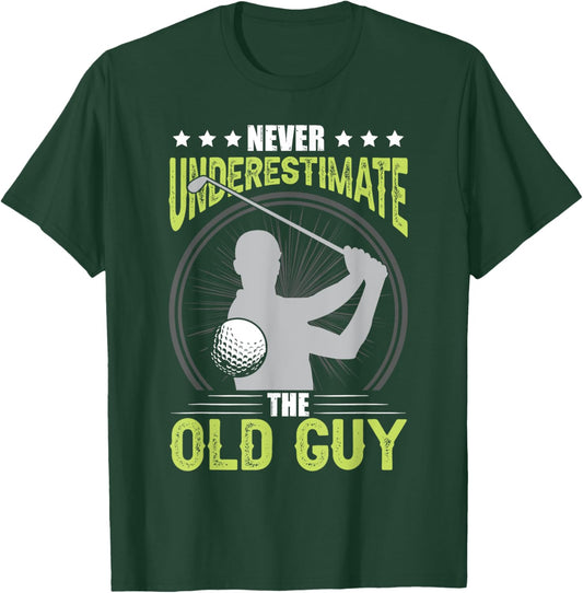 Never Underestimate The Old Guy Golf Golfing T-Shirt - T-Shirt | Forest