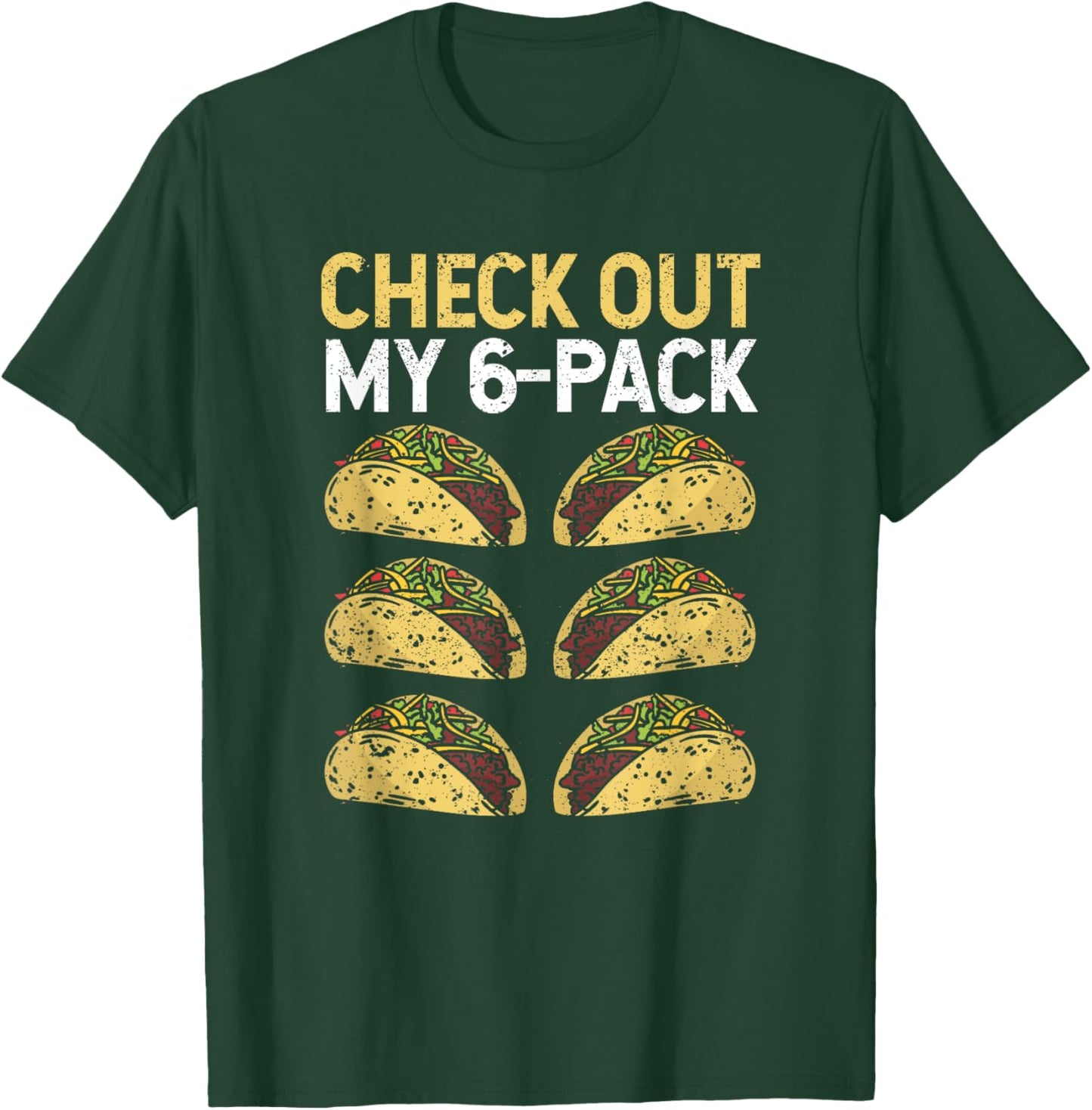Check Out My 6-Pack Fitness Taco Lovers Funny Mexican Gym T-Shirt - T-Shirt | Forest