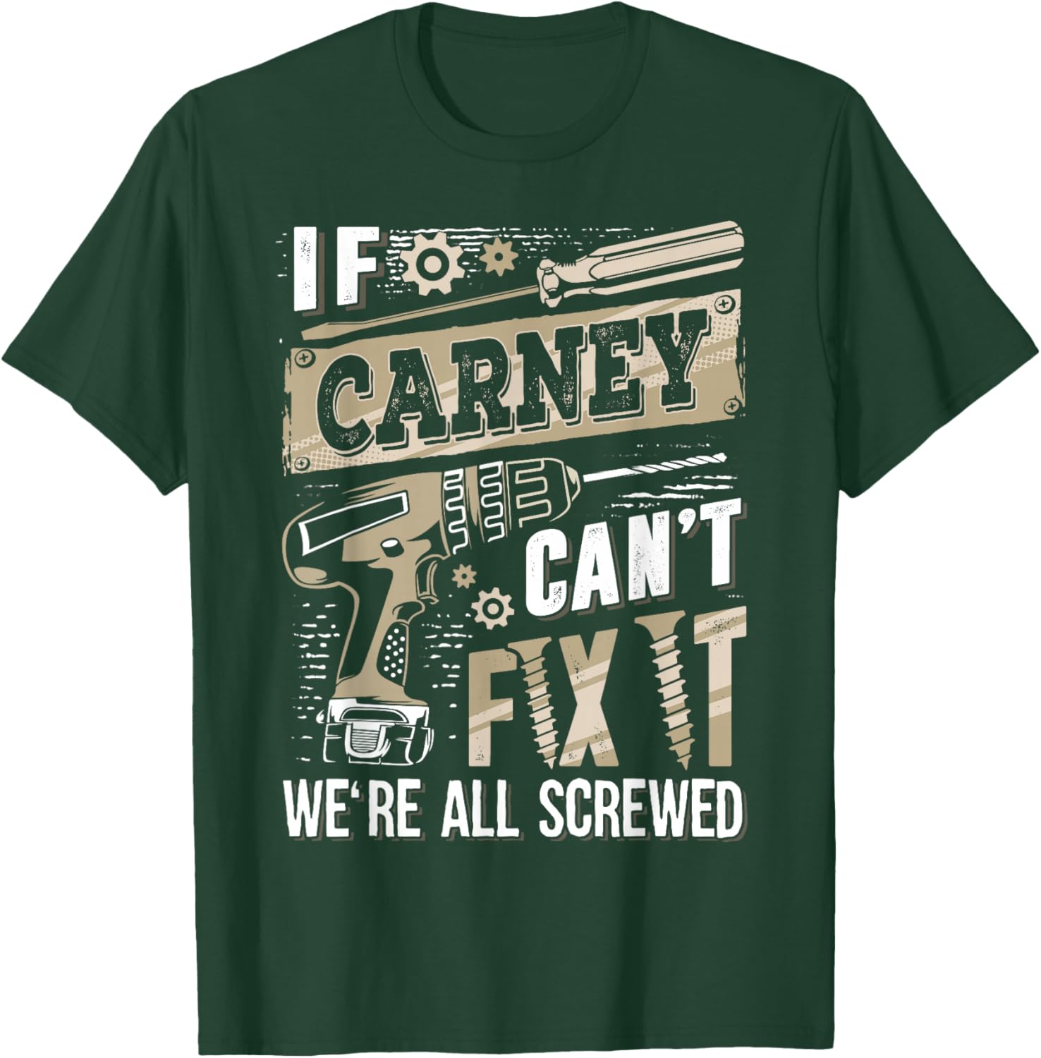 If CARNEY Can't Fix It We're All Screwed Funny Family Name T-Shirt - T-Shirt | Forest