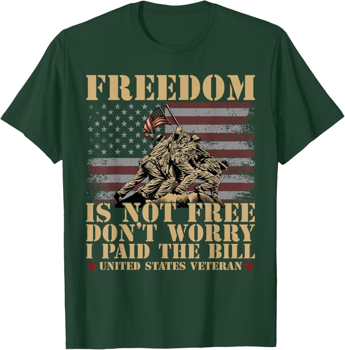 Freedom Is Not Free Dont Worry I Paid The Bill USA Veteran T-Shirt - T-Shirt | Forest