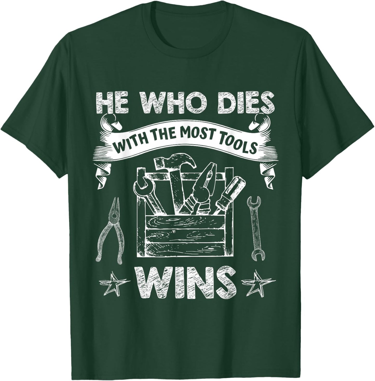 He Who Dies with The Most Tools Wins - Funny Carpenter T-Shirt - T-Shirt | Forest