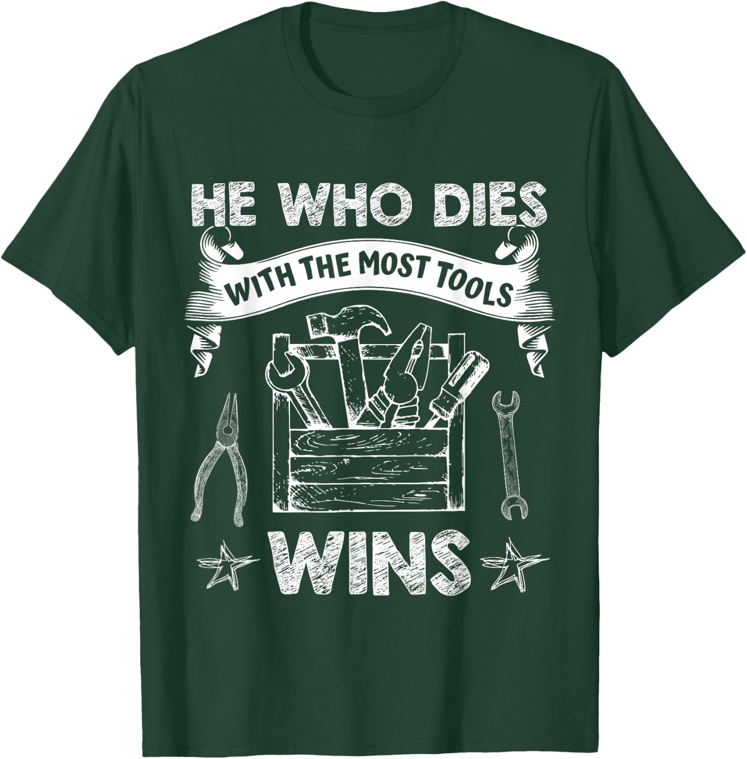 He Who Dies with The Most Tools Wins - Funny Carpenter T-Shirt - T-Shirt | Forest