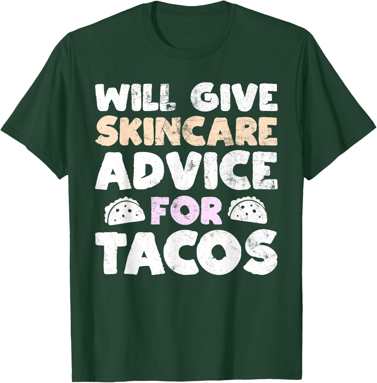 Will Give Skincare Advice for Tacos Funny Taco Esthetician T-Shirt - T-Shirt | Forest