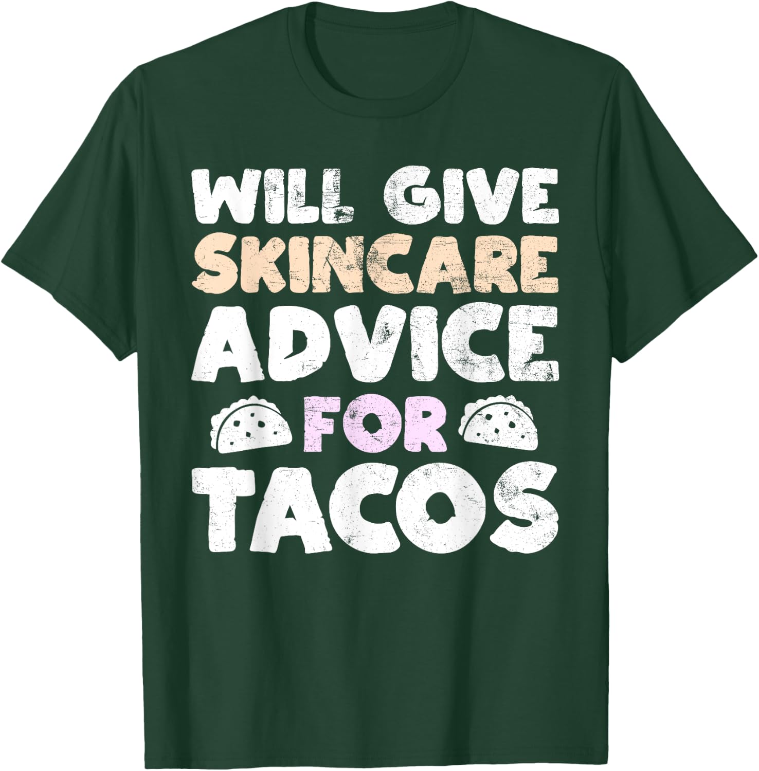 Will Give Skincare Advice for Tacos Funny Taco Esthetician T-Shirt - T-Shirt | Forest