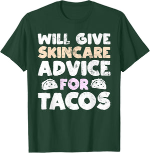 Will Give Skincare Advice for Tacos Funny Taco Esthetician T-Shirt - T-Shirt | Forest