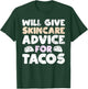 Will Give Skincare Advice for Tacos Funny Taco Esthetician T-Shirt - T-Shirt | Forest
