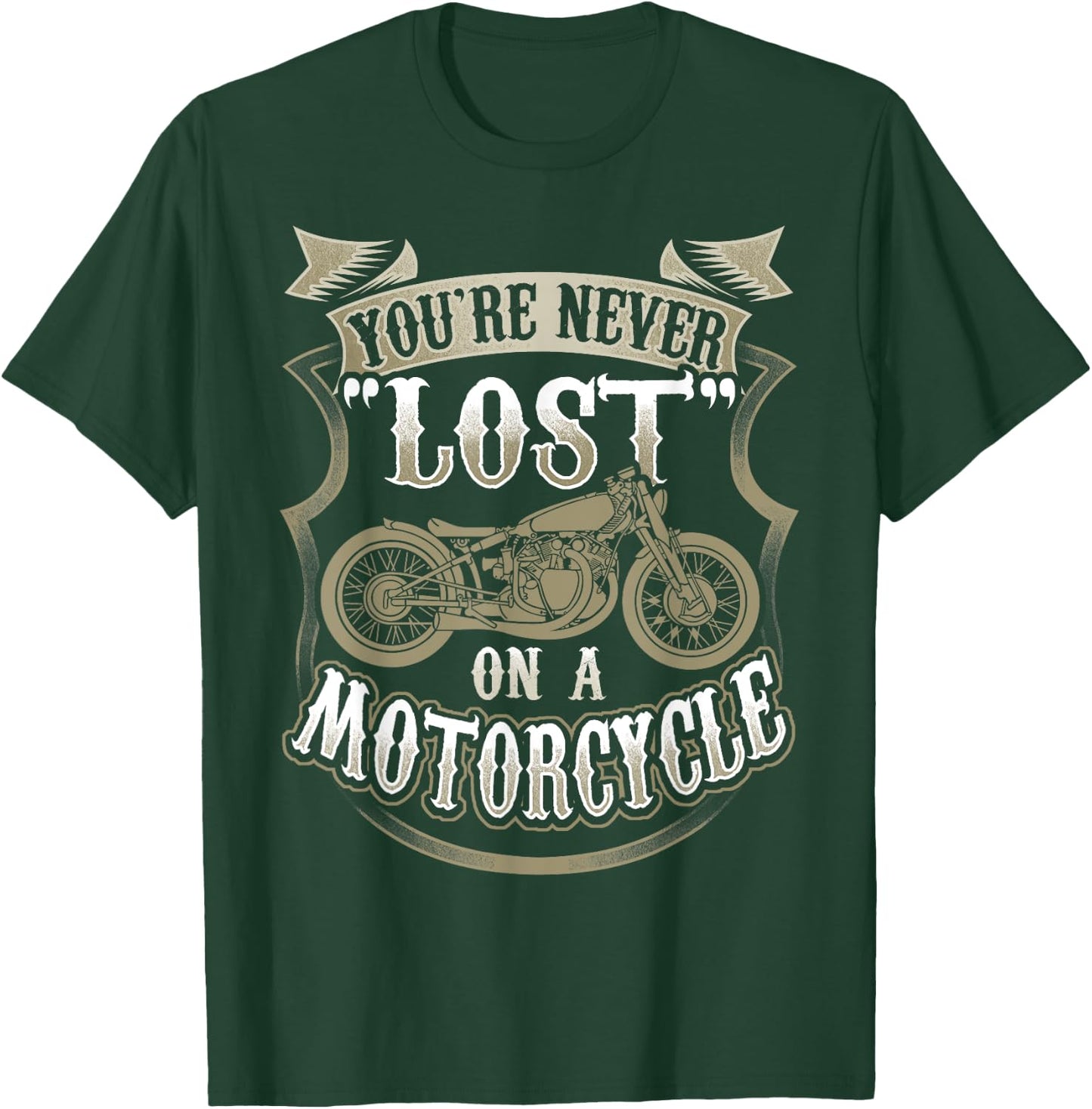Biker Saying "You're Never Lost On A Motorcycle" T-Shirt - T-Shirt | Forest