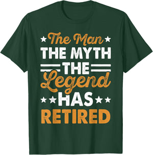 The Man the Myth the Legend Has Retired T-Shirt - T-Shirt | Forest