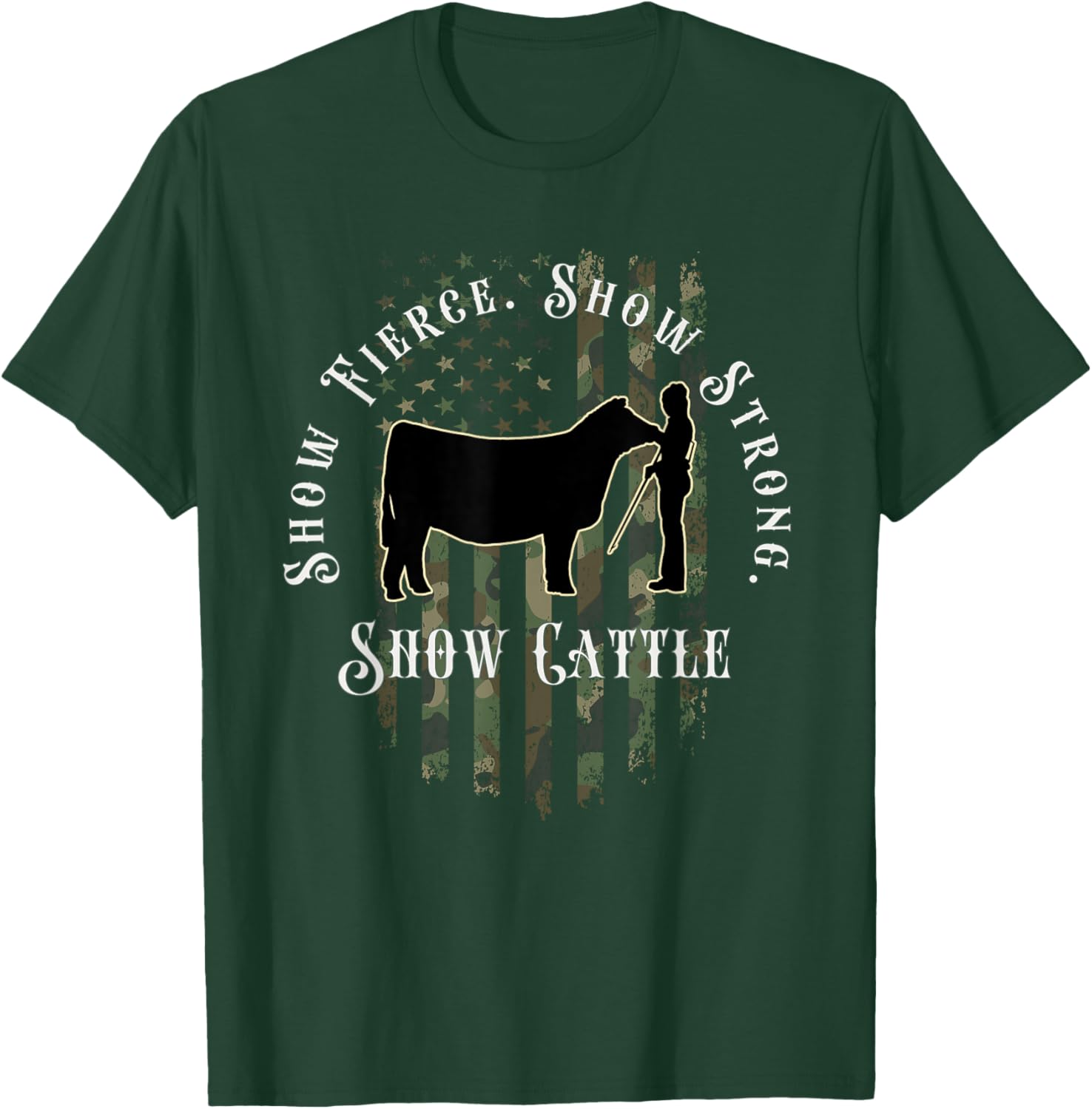 Camo Showmanship Girl: Show Fierce, Show Strong, Show Cattle T-Shirt - T-Shirt | Forest