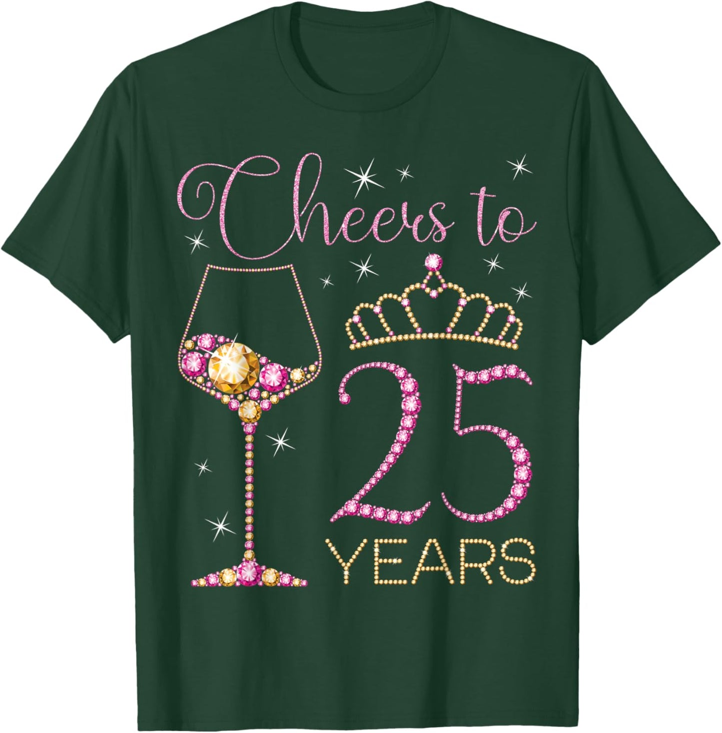 Cheers to 25 Years 25th Birthday Party Queen Bday Woman T-Shirt - T-Shirt | Forest