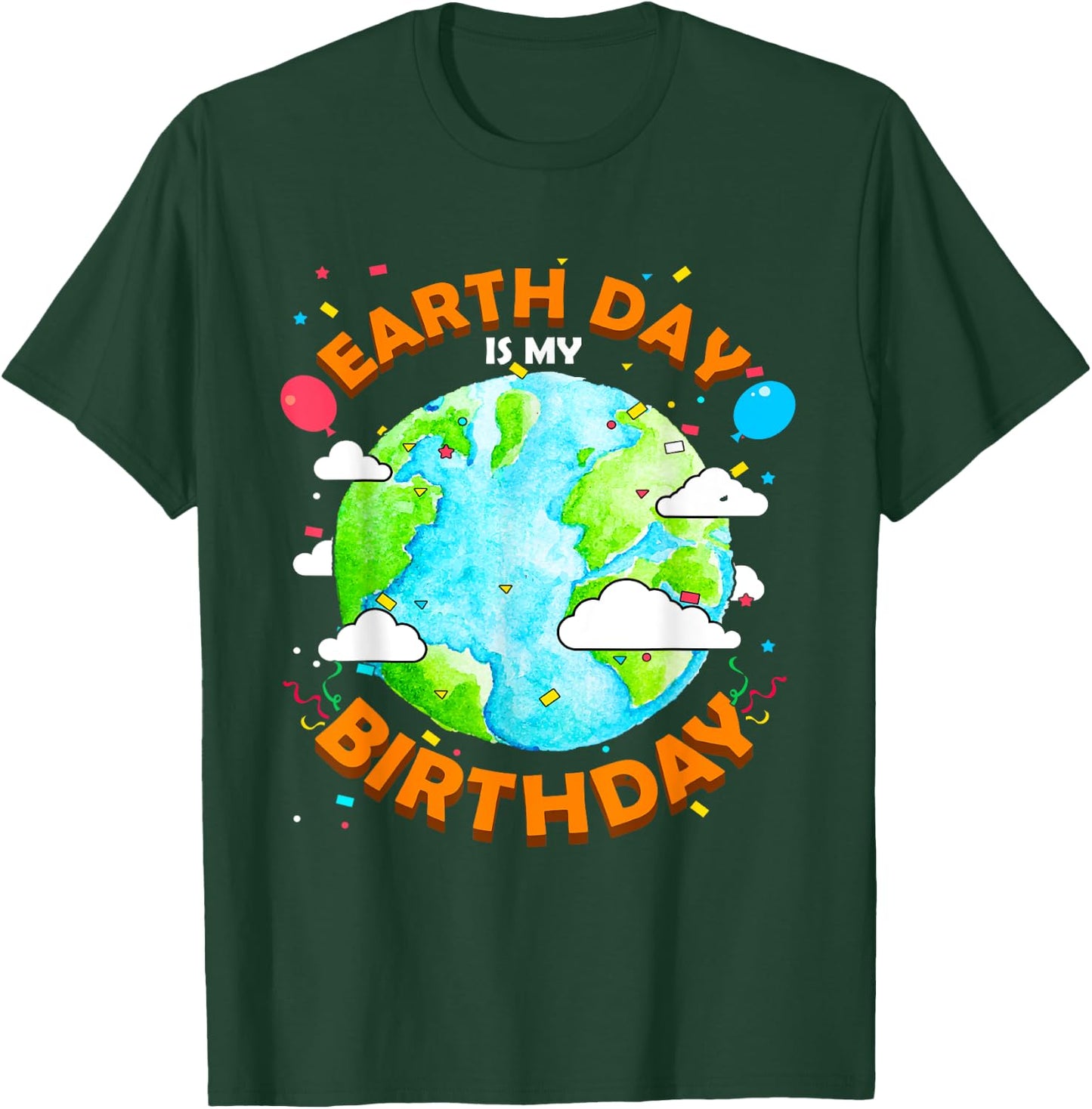 Earth Day is my Birthday Funny T-Shirt - T-Shirt | Forest