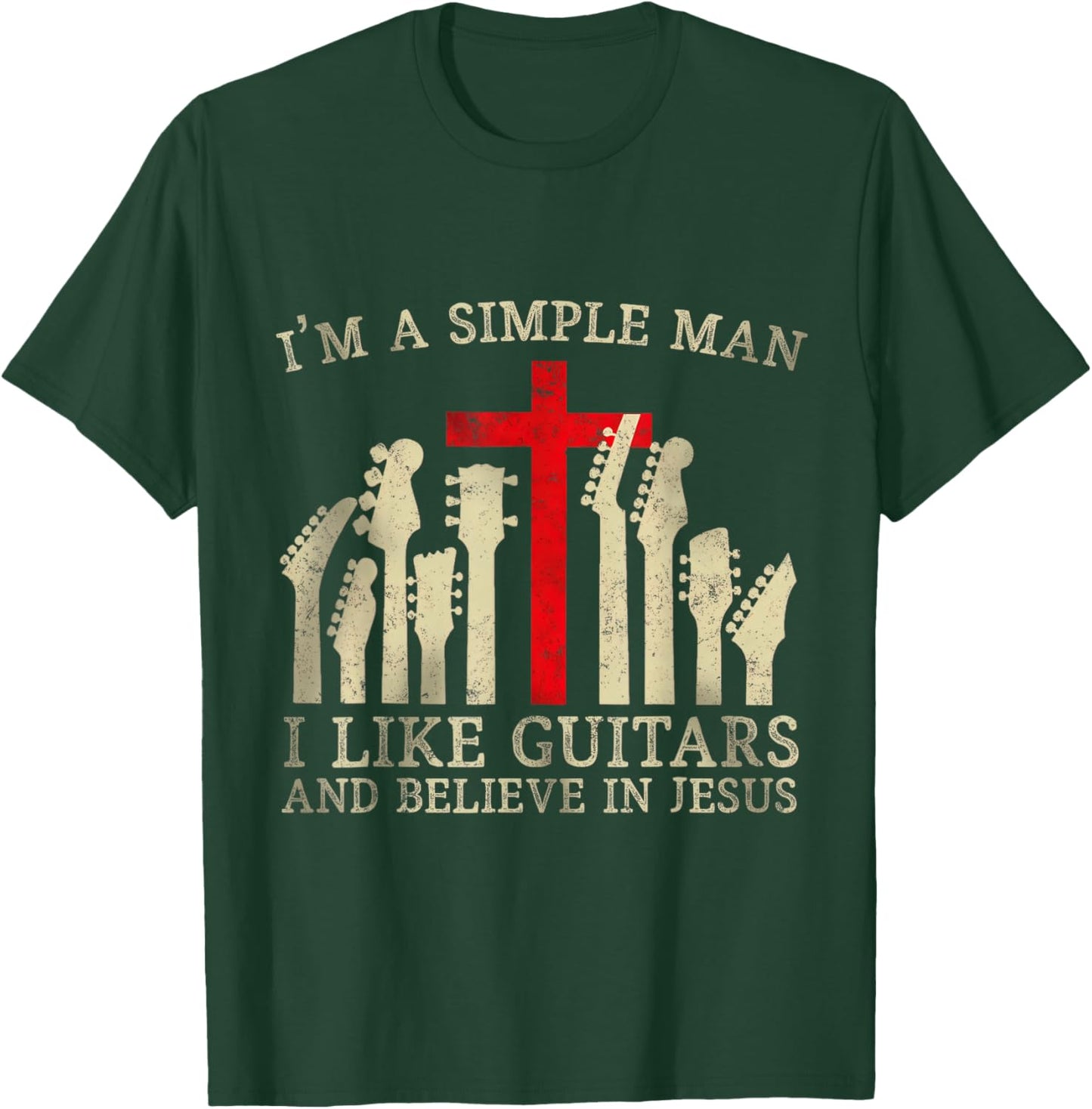 I'm A Simple Man I Like Guitars And Believe In Jesus T-Shirt - T-Shirt | Forest