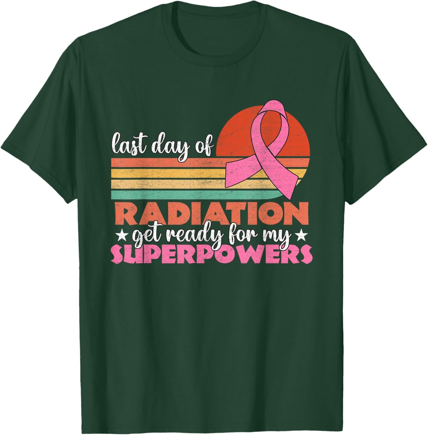 Last Day Of Radiation Get Ready For My Superpowers Vintage T-Shirt - T-Shirt | Forest