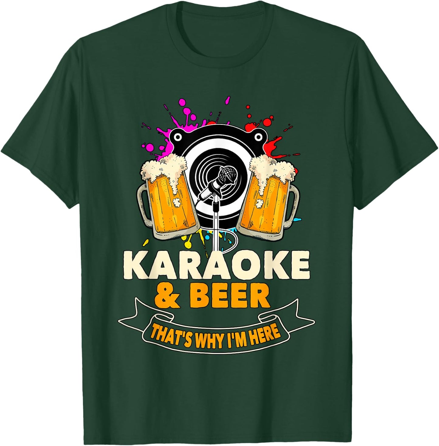 Karaoke and Beer That's Why I'm Here Karaoke Singer Karaoke T-Shirt - T-Shirt | Forest