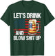 Let's Drink And Blow Shit Up USA 4th Of July T-Shirt - T-Shirt | Forest