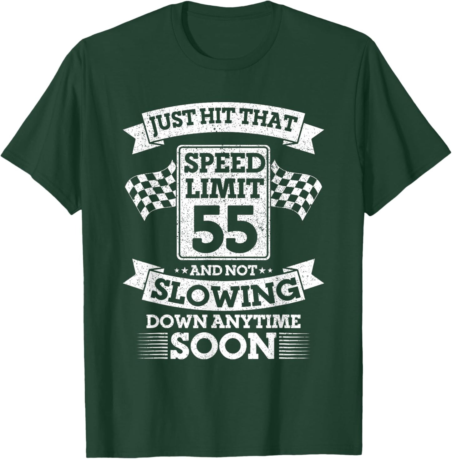 Just Hit That Speed Limit 55 And Not Slowing Down Soon T-Shirt - T-Shirt | Forest