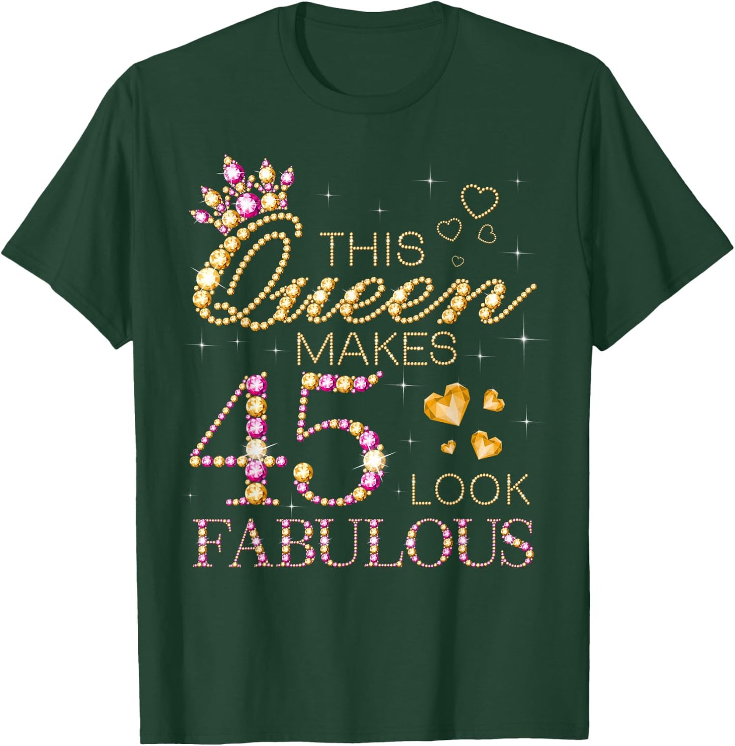 This Queen Makes 45 Look Fabulous 45th Birthday Queen B-Day T-Shirt - T-Shirt | Forest