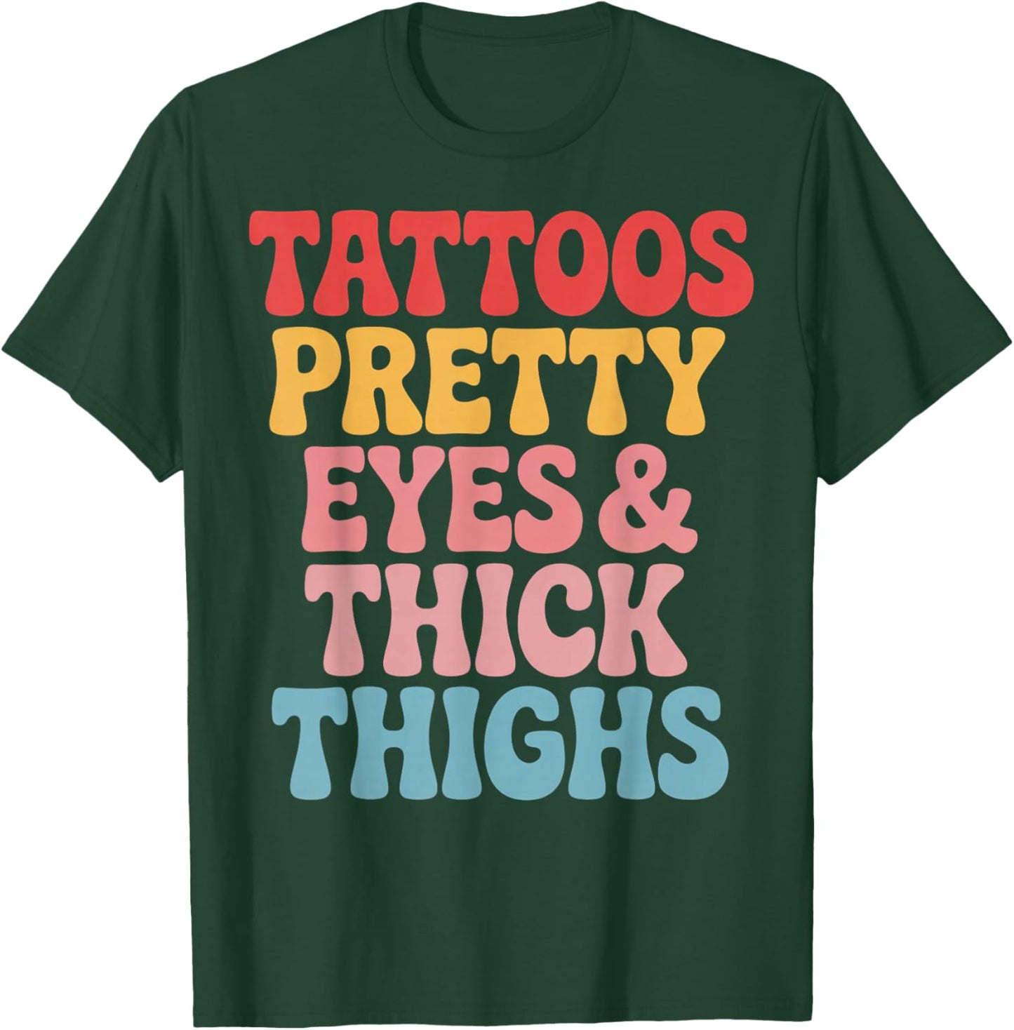 Tattoos Pretty Eyes Gym Workout Thick Thighs T-Shirt - T-Shirt | Forest