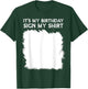 Lustige Geburtstagsidee, It's My Birthday Sign My Shirt Lustig T-Shirt - T-Shirt | Forest