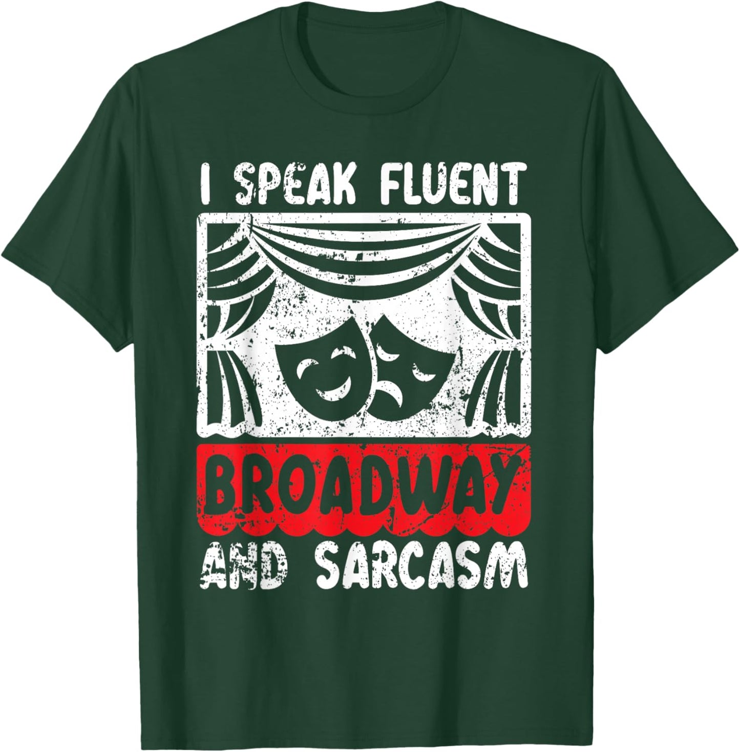 I Speak Fluent Broadway And Sarcasm Theater Nerd T-Shirt - T-Shirt | Forest