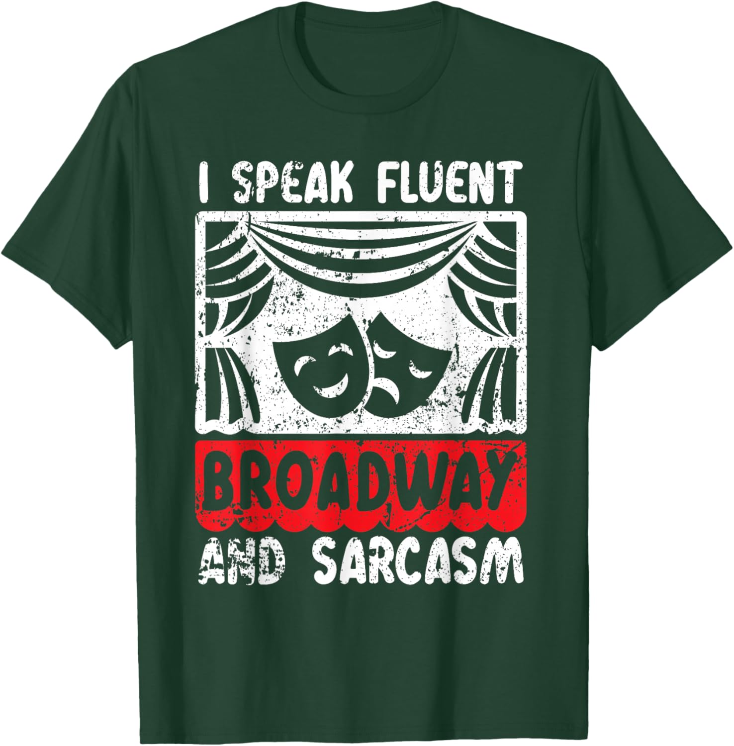 I Speak Fluent Broadway And Sarcasm Theater Nerd T-Shirt - T-Shirt | Forest