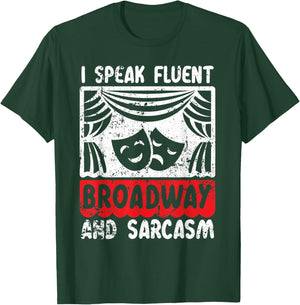 I Speak Fluent Broadway And Sarcasm Theater Nerd T-Shirt - T-Shirt | Forest