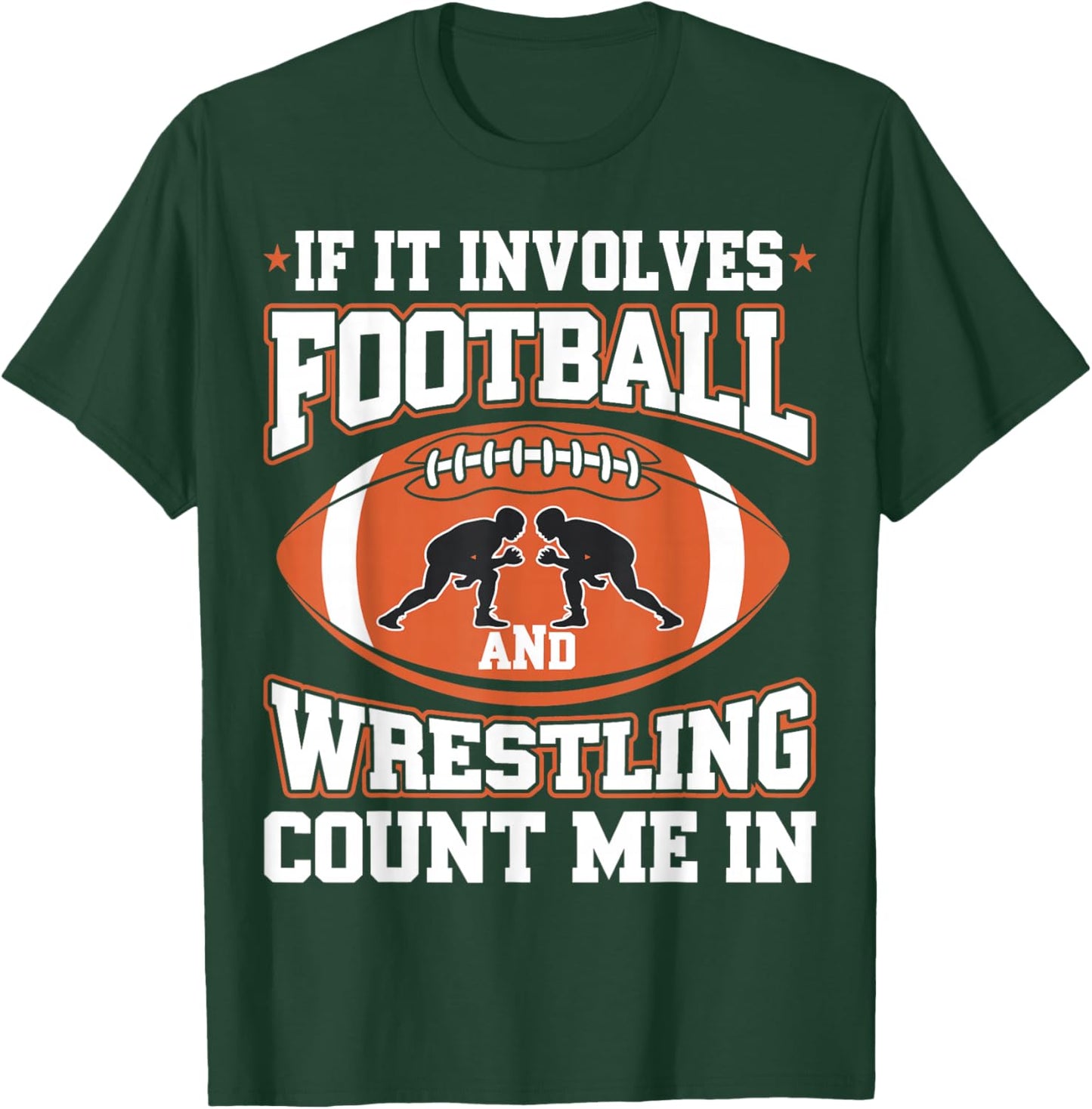 If It Involves Football And Wrestling Count Me In T-Shirt - T-Shirt | Forest