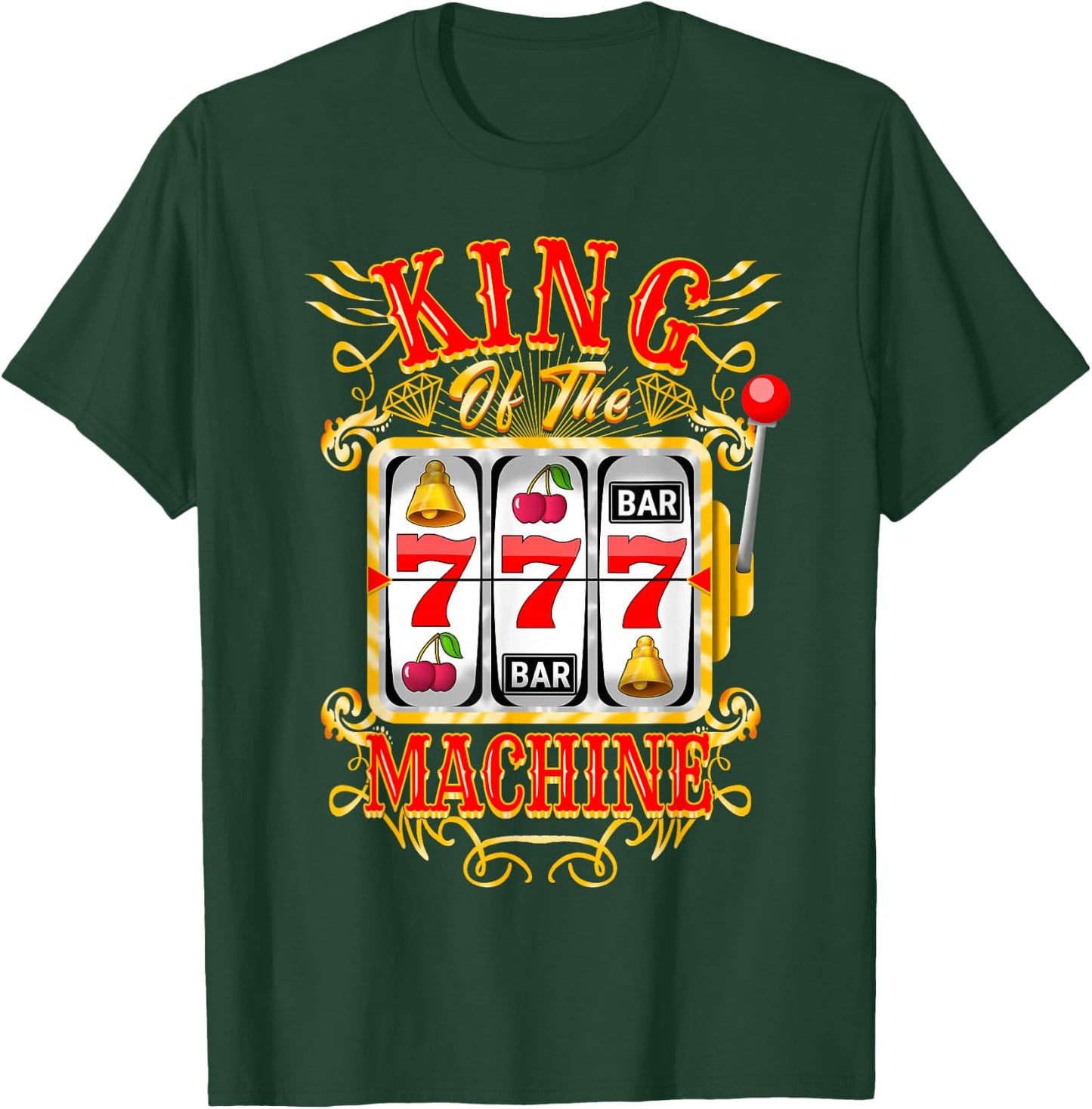 King of The Slot Machine Casino Gambling Lover T-Shirt - T-Shirt | Forest