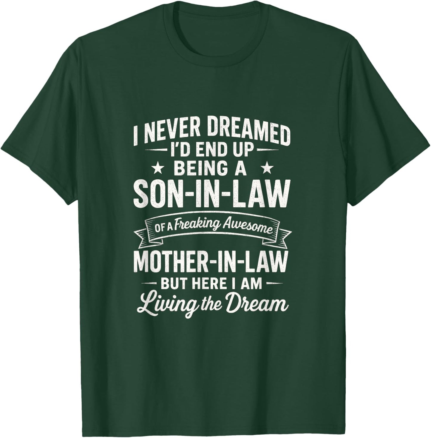 I Never Dreamed Son-in-Law - Living The Dream T-Shirt - T-Shirt | Forest