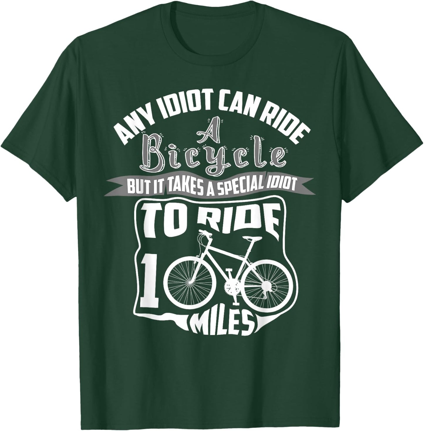 Cool Any Idiot Can Ride A Bicycle 100 Miles Gift T-Shirt - T-Shirt | Forest