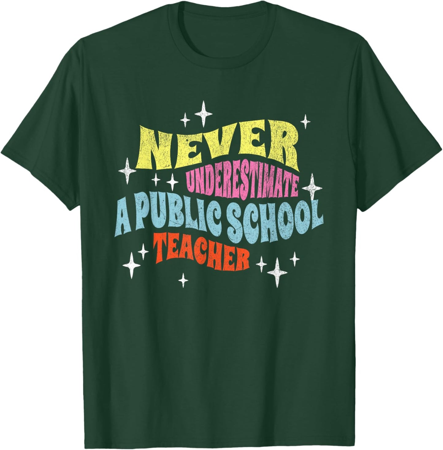 Never Underestimate a Public School Teacher Motivational T-Shirt - T-Shirt | Forest